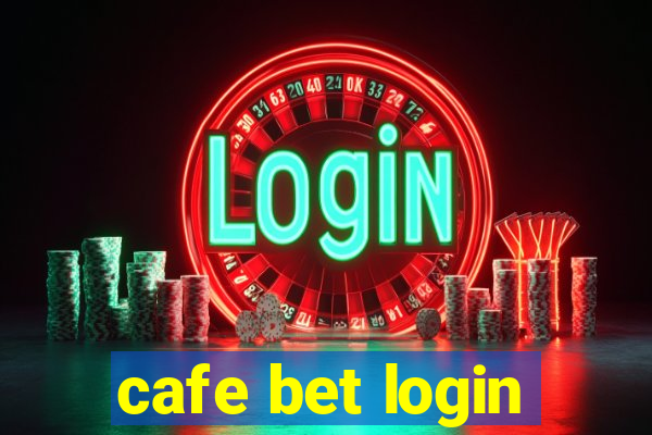 cafe bet login